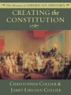 Creating the Constitution: 1787 (The Drama of American History Series) - James Lincoln Collier, Christopher Collier