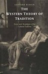 The Western Theory of Tradition: Terms and Paradigms of the Cultural Sublime - Sanford Budick