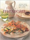 The Mexican Kitchen: Enticing Tastes from a Hot and Spicy Cuisine - Elisabeth Lambert Ortiz, Elisabeth Lambert Lambert Ortiz