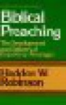 Biblical Sermons: How Twelve Preachers Apply The Principles Of Biblical Preaching - Haddon W. Robinson