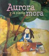 Aurora y la planta de mora - Mariana Jantti, Mariana Jantti, Viviana Bilotti