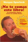 ¡No te comas este libro! Un demoledor alegato contra la comida basura - Morgan Spurlock, Eva Maria Robledillo Carro, Iñaki Tofiño