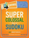 Go! Games Super Colossal Book of Sudoku: 365 Great Puzzles - Peter De Schepper, Frank Coussement