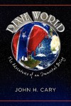 Dixie World: The Adventures of an Immortal Being - John H. Cary