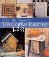 Priscilla Hauser's Decorative Painting 1-2-3 - Priscilla Hauser