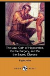 The Law/Oath of Hippocrates/On the Surgery/On the Sacred Disease - Hippocrates, Francis Adams