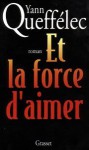 Et la force d'aimer - Yann Queffélec