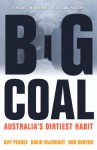 Big Coal: Australia's Dirtiest Habit - Guy Pearse, David McKnight, Bob Burton