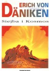 Siejba i Kosmos. Ślady i plany inteligencji pozaziemskich - Erich von Däniken, Krzysztof Ostas