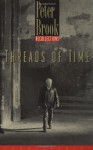 Threads of Time: Recollections - Peter Brook