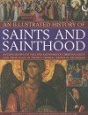 An Illustrated History of Saints and Sainthood: An Exploration of the Lives and Works of Christian Saints and Their Place in Today's Church, Shown in 200 Images - Tessa Paul, Ronald Creighton-Jobe