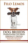 Dog Breeds: Understanding Dog Breed Personality Profiles: Essential Guide To Choosing Your Perfect Canine Companion - Filo Lemos