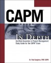 CAPM In Depth: Certified Associate in Project Management Study Guide for the CAPM Exam: Project Management Professional Study Guide for the CAPM Exam - Paul Sanghera