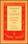 Foxes and Lions: Machiavelli's Confidence Man - Wayne A. Rebhorn