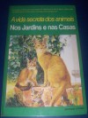 A Vida Secreta dos Animais nos Jardins e nas Casas - Pierre Pellerin, Maria Teresa Galvão