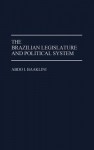 The Brazilian Legislature and Political System - Abdo I. Baaklini