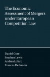 The Economic Assessment of Mergers under European Competition Law - Daniel Gore, Stephen Lewis, Andrea Lofaro, Frances Dethmers