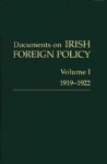 Documents on Irish Foreign Policy: Volume I, 1919 1922 - Michael Kennedy, Ronan Fanning, Dermot Keogh, Eunan O'Halpin