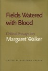 Fields Watered with Blood: Critical Essays on Margaret Walker - Maryemma Graham