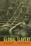 Understanding Global Slavery: A Reader - Kevin Bales