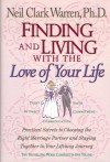 Finding and Living with the Love of Your Life: Practical Secrets to Choosing the Right Marriage Partner and Staying Together in Your Lifelong Journey - Neil Clark Warren