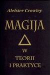 Magija w Teorii i Praktyce - Aleister / Edward Aleksander Crowley