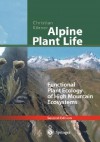 Alpine Plant Life: Functional Plant Ecology of High Mountain Ecosystems - Christian Körner