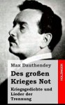 Des Grossen Krieges Not. Kriegsgedichte Und Lieder Der Trennung - Max Dauthendey