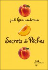 Secrets de pêches (Peau de pêche, #2) - Jodi Lynn Anderson, Claudine Richetin