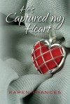 He's Captured My Heart - Karen Frances