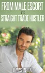 From Male Escort to Straight Trade Hustler - J.T. Washington