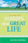 21 Surprisingly Simple Steps To A Great Life - Steve Stephens