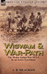 Wigwam and War-Path: The Modoc Indian War 1872-3, by an Active Eyewitness - A.B. Meacham