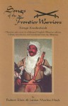 Songs of the Frontier Warriors: Kenge Kreshnikesh--Albanian Epic Verse in a Bilingual English-Albanian Edition - Robert Elsie, Robert Elsie, Janice Mathie-Heck