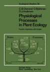 Physiological Processes in Plant Ecology: Toward a Synthesis with Atriplex - C.B. Osmond, O. Bjørkman, D.J. Anderson