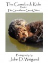 The Comeback Kids Book 2, the Southern Sea Otter - Penelope Dyan, John D. Weigand