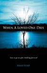 When a Loved One Dies: How to Go on After Saying Goodbye - Hans Stolp