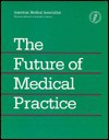 The Future Of Medical Practice - American Medical Association