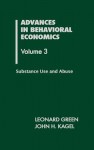 Advances in Behavioral Economics, Volume 3: Substance Use and Abuse - Leonard Green