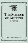 The Science of Getting Rich - Wallace D. Wattles