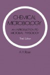 Chemical Microbiology: An Introduction to Microbial Physiology - Anthony H. Rose