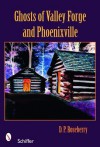 Ghosts of Valley Forge and Phoenixville - D.P. Roseberry