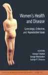 Women's Health and Disease: Gynecologic, Endocrine, and Reproductive Issues - George Creatsas, George P. Chrousos, George Mastorakos