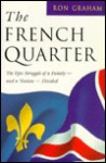 The French Quarter : The Epic Struggle of a Family - and a Nation - Divided - Ron Graham