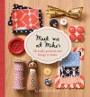 Meet Me At Mike's: 26 Crafty Projects And Things To Make - Pip Lincolne