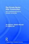 The Private Sector After Communism: New Entrepreneurial Firms in Transition Economies - Vladimir Banacek, Mihaly Laki, Jan Winiecki