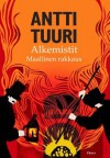 Alkemistit - Maallinen rakkaus - Antti Tuuri