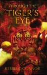 Through the Tiger's Eye - Kerrie O'Connor