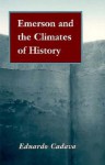 Emerson and the Climates of History - Eduardo Cadava