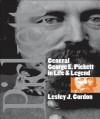 General George E. Pickett in Life and Legend (Civil War America) - Lesley Jill Gordon